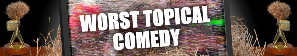 Australian Tumbleweeds 2013: Worst Topical Comedy