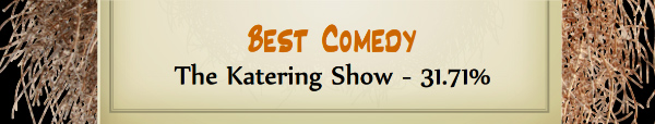 Australian Tumbleweed Awards 2015 - Best Comedy - Runner Up - The Katering Show - 31.71%