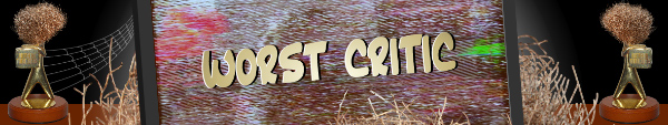 Australian Tumbleweed Awards 2015 - Worst Critic
