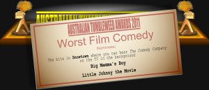 Australian Tumbleweed Awards 2011 - Worst Film Comedy
