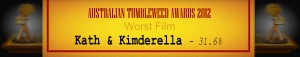 Australian Tumbleweed Awards 2012 - Worst Film - Runner Up: Kath & Kimderella - 31.6%