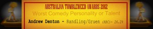 Australian Tumbleweed Awards 2012 - Worst Comedy Personality or Talent - Runners Up: Andrew Denton - Randling/Gruen (ABC) - 26.2%