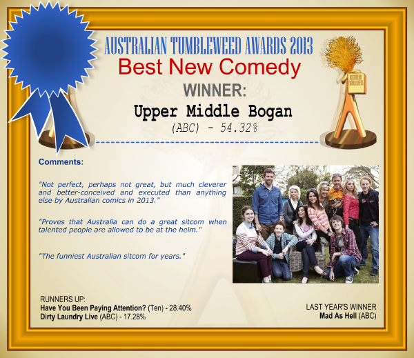 Australian Tumbleweed Awards 2013 – Best New Comedy – WINNER: Upper Middle Bogan (ABC) – 54.32%