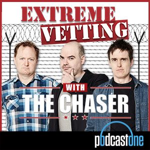 The Chaser’s Extreme Vetting